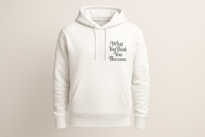 What you think you become Hoodie